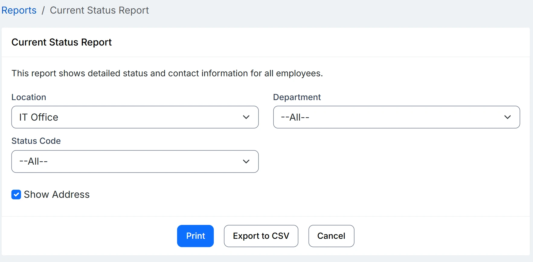The Current Status Report setup screen in InOutBoard, described as showing detailed status and contact information for all employees, with a breadcrumb back to Reports, Location set to IT Office, Department and Status Code set to All, Show Address checked, and Print, Export to CSV and Cancel buttons beneath.