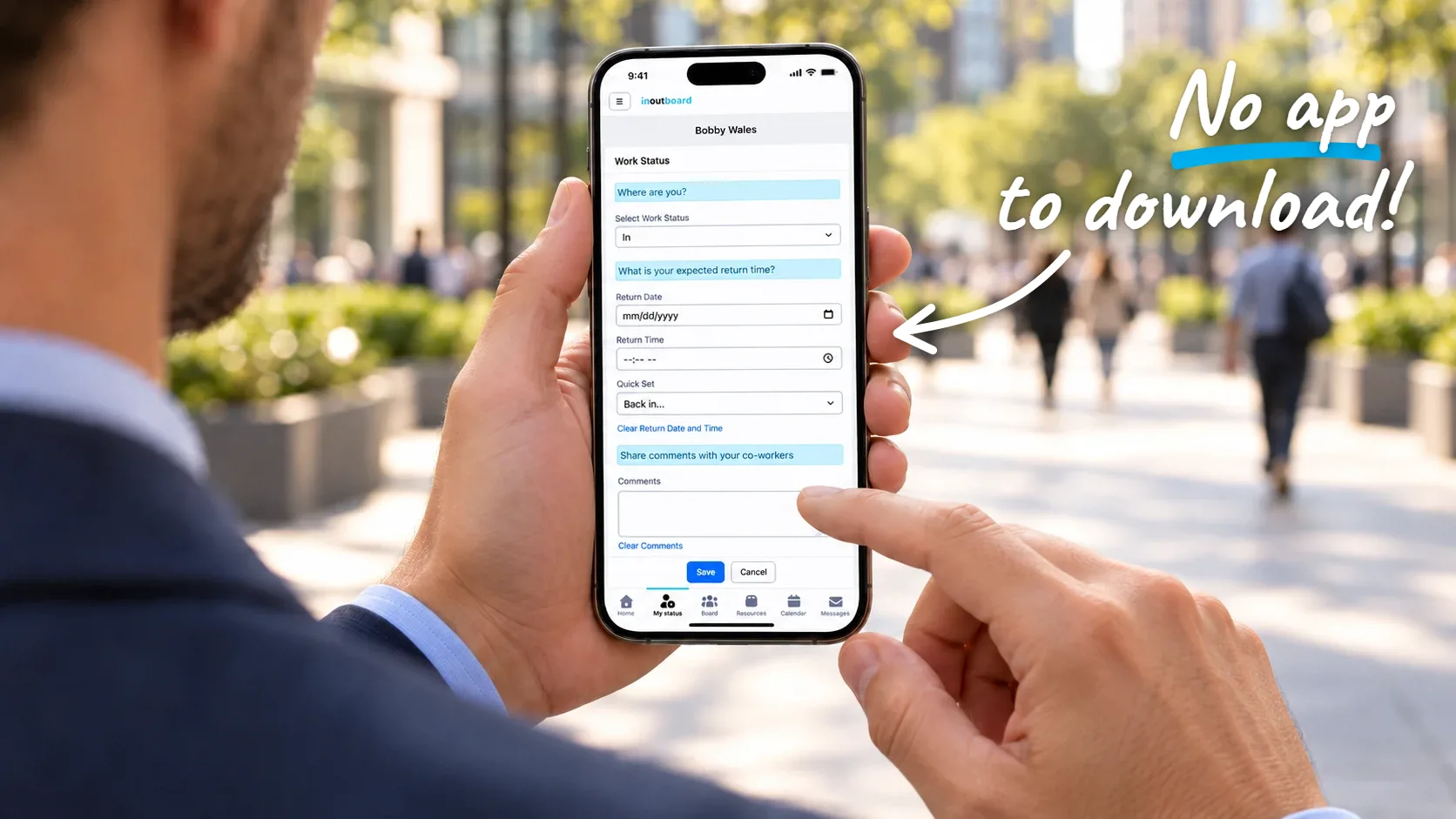 Over a man's shoulder on a sunny city street: he holds an iPhone showing InOutBoard's Work Status page, with Select Work Status set to In, Return Date, Return Time, Quick Set and Comments, Save and Cancel, and the tab bar along the bottom, his other hand reaching to tap the screen. Handwritten beside it, with an arrow pointing to the phone: No app to download!
